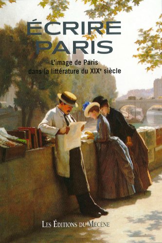 Télécharger Ecrire Paris - L'image de paris dans la littérature du XIXe siècle Livre PDF Gratuit