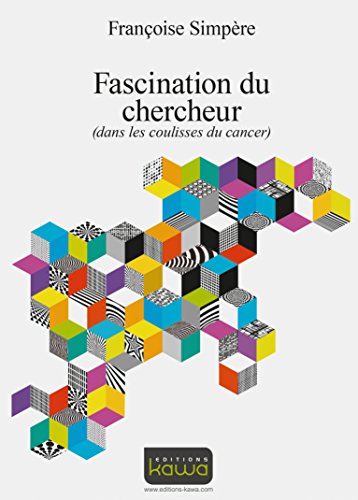 Fascination du chercheur (dans les coulisses du cancer) Fascination du chercheur (dans les coulisses du cancer)