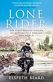 Lone Rider: The First British Woman to Motorcycle Around the World by Elspeth Beard