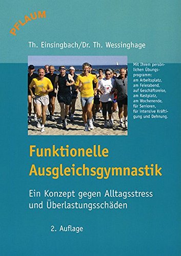 Download Funktionelle Ausgleichsgymnastik: Ein Konzept gegen Alltagsstress und Überlastungsschäden Download Funktionelle Ausgleichsgymnastik: Ein Konzept gegen Alltagsstress und Überlastungsschäden