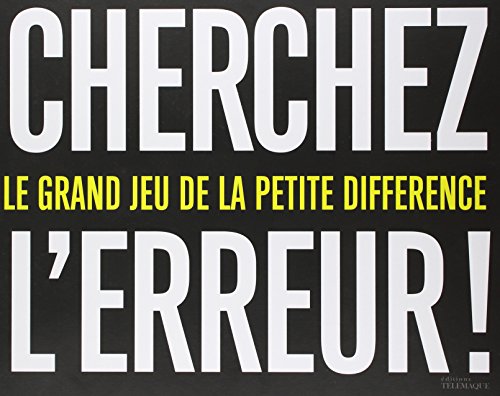 Cherchez l'erreur ! : Le grand jeu de la petite différence Cherchez l'erreur ! : Le grand jeu de la petite différence