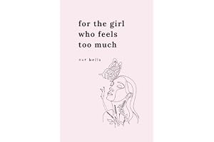 For the Girl Who Feels Too Much