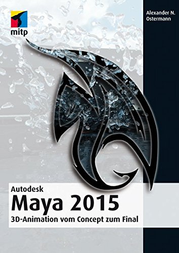 Download Autodesk Maya 2015: 3D-Animation vom Concept zum Final (mitp Grafik) Download Autodesk Maya 2015: 3D-Animation vom Concept zum Final (mitp Grafik)