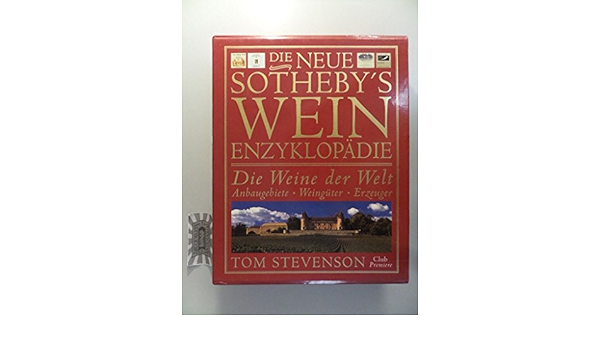 Die Neue Sotheby S Wein Enzyklopadie Die Weine Der Welt Anbaugebiete Weinguter Erzeuger Amazon De Tom Stevenson Bucher