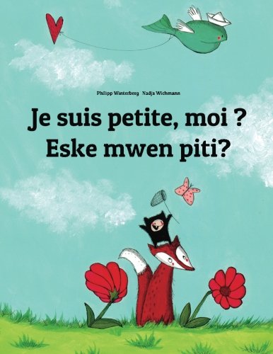 Download Je suis petite, moi ? Eske mwen piti?: Un livre d'images pour les enfants (Edition bilingue français-créole haïtien) Download Je suis petite, moi ? Eske mwen piti?: Un livre d'images pour les enfants (Edition bilingue français-créole haïtien)