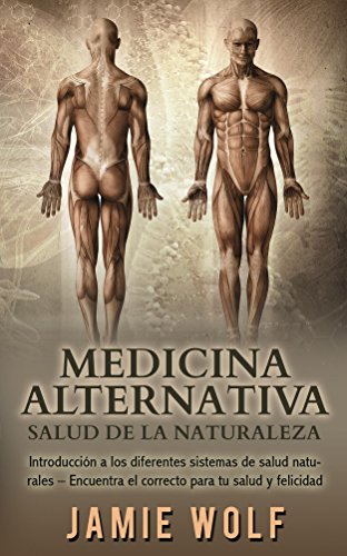 Download Medicina Alternativa: Salud de la Naturaleza: Introducción a los diferentes sistemas de salud naturales – Encuentra el correcto para tu salud y felicidad Download Medicina Alternativa: Salud de la Naturaleza: Introducción a los diferentes sistemas de salud naturales – Encuentra el correcto para tu salud y felicidad