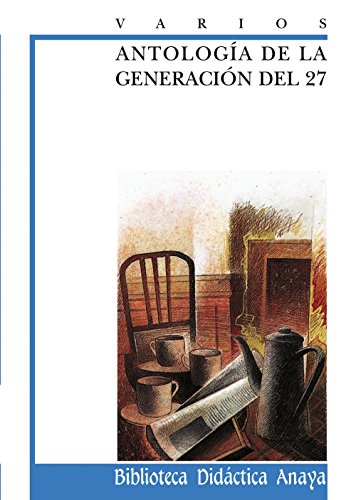 Antología de la Generación del 27 (CLÁSICOSBiblioteca Didáctica Anaya)