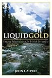 Image de Liquid Gold: Privatization, Power and Water in British Columbia