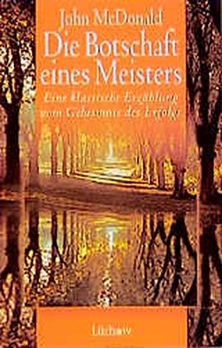 Die Botschaft eines Meisters: Eine klassische Erzählung über das Geheimnis des Erfolgs
