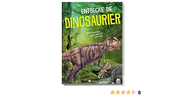 Entdecke Die Dinosaurier Fur Dino Fans Ab 6 Jahren Amazon De Roman Garcia Mora Giuseppe Brillante Anna Cessa Bucher