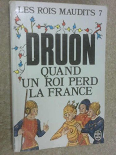 Quand un roi perd la France : Les rois maudits. 7