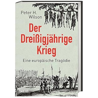 Der Dreißigjährige Krieg: Eine europäische Tragödie Der Dreißigjährige Krieg: Eine europäische Tragödie