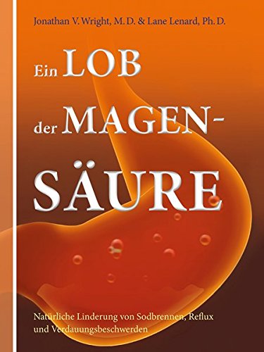 Download Ein Lob der Magensäure: Natürliche Linderung von Sodbrennen, Reflux und Verdauungsbeschwerden Download Ein Lob der Magensäure: Natürliche Linderung von Sodbrennen, Reflux und Verdauungsbeschwerden