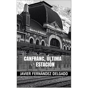 Canfranc, Última Estación
