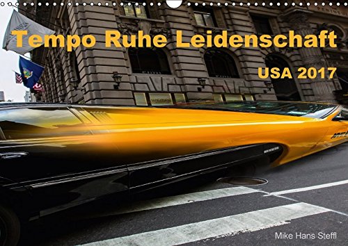 Tempo Ruhe Leidenschaft - USA 2017 (Wandkalender 2017 DIN A3 quer): Einzigartige Landschaften und Städte der USA. Erleben Sie das hektische Tempo der ... (Monatskalender, 14 Seiten ) (CALVENDO Orte)