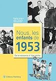Nous, les enfants de 1953 : De la naissance à l'âge adulte