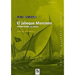 El jabeque Murciano: Operaciones en Argel (Una saga marinera española nº 4)