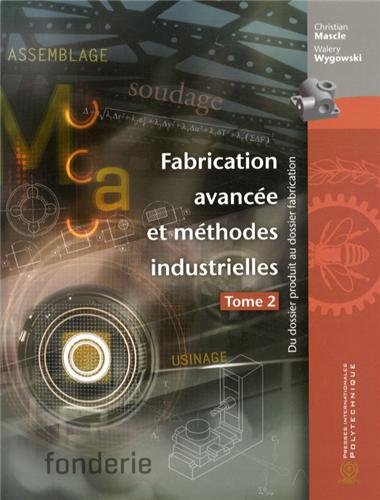 Download Fabrication avancée et méthodes industrielles : Du dossier produit au dossier fabrication Tome 2 Download Fabrication avancée et méthodes industrielles : Du dossier produit au dossier fabrication Tome 2