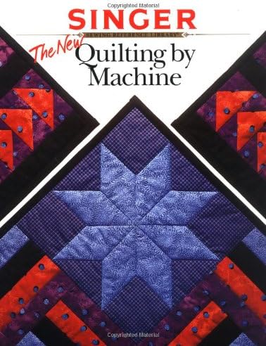 The New Quilting by Machine (Singer Sewing Reference Library)