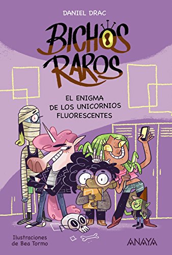 Bichos raros 1: El enigma de los unicornios fluorescentes (LITERATURA INFANTILNarrativa infantil)