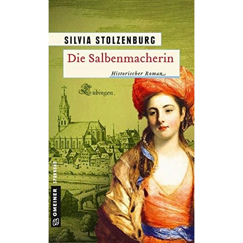 Die Salbenmacherin: Historischer Roman (Historische Romane im GMEINER-Verlag, Band 1)