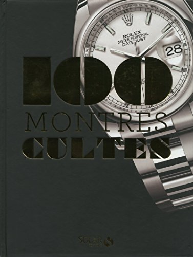 Les 100 cultes - montres Les 100 cultes - montres