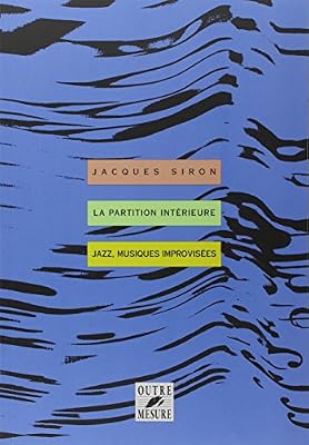 Outre Mesure La Partition intérieure : jazz, musiques improvisées