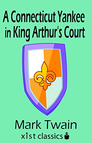 A Connecticut Yankee in King Arthur's Court (Xist Classics) (English Edition) A Connecticut Yankee in King Arthur's Court (Xist Classics) (English Edition)