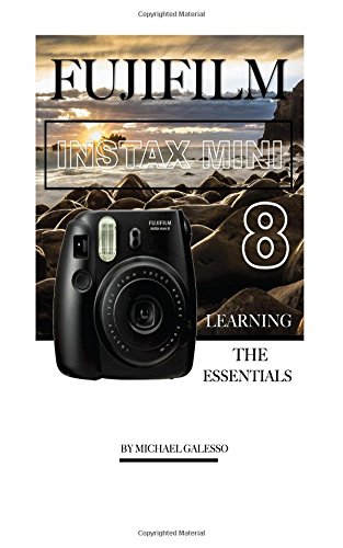 Preisvergleich Produktbild Fujifilm Instax Mini 8: Learning the Essentials