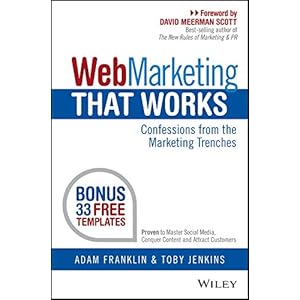 Web Marketing That Works: Confessions from the Marketing Trenches