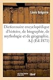 Image de Dictionnaire encyclopédique d'histoire, de biographie, de mythologie et de géographie. A-J