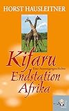 Image de Kifaru: Endstation Afrika. Eine Aussteigergeschichte