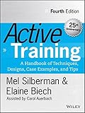 Active Training: A Handbook of Techniques, Designs, Case Examples, and Tips (Active Training Series) by Melvin L. Silberman, Elaine Biech
