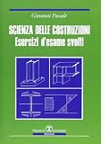 Scienza delle costruzioni. Esercizi d'esame svolti