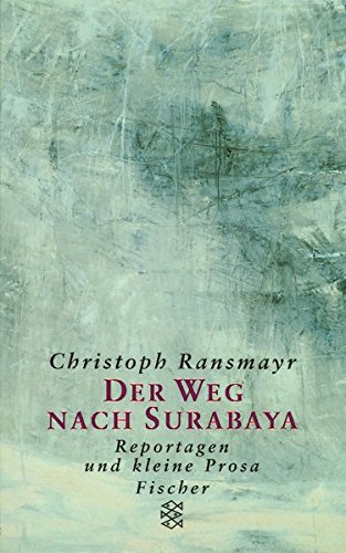 Download Der Weg nach Surabaya: Reportagen und kleine Prosa Download Der Weg nach Surabaya: Reportagen und kleine Prosa