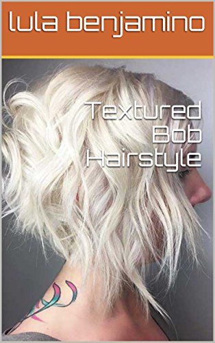 Textured Bob Hairstyle Ebook Lula Benjamino Amazon In Kindle Store