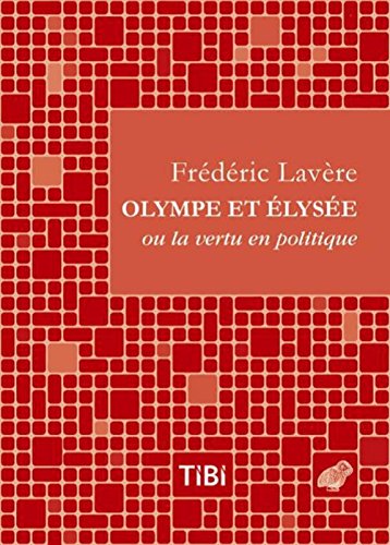 Olympe et Élysée ou la vertu en politique: Dialogue satirique et versifié