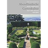 Abendländische Gartenkultur: Die Sehnsucht nach Landschaft seit der Antike