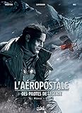 Aéropostale - Des Pilotes de légende T05 by Christophe Bec, Sebastien Lamirand