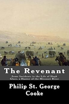 The Revenant Some Incidents In The Life Of Hugh Glass A
