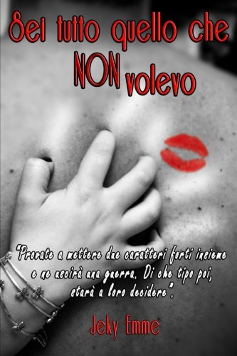 Sei tutto quello che non volevo Sei tutto quello che non volevo