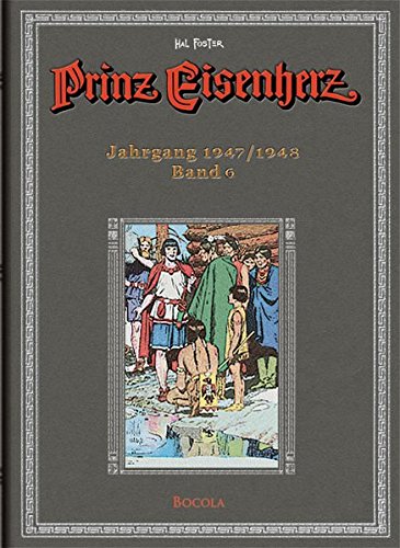 Prinz Eisenherz: Hal-Foster-Gesamtausgabe, Band 6: Jahrgang 1947/1948