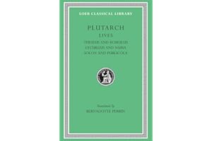 Lives, Volume I: Theseus and Romulus. Lycurgus and Numa. Solon and Publicola (Loeb Classical Library 46)