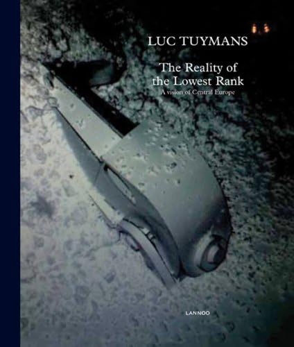 Luc Tuymans: The Reality of the Lowest Rank A Vision of Central Europe