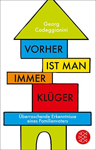 Download Vorher ist man immer klüger: Überraschende Erkenntnisse eines Familienvaters (Fischer Taschenbibliothek)