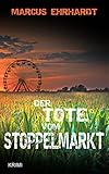 Bücher Neuerscheinungen 2022 - Der Tote vom Stoppelmarkt von Marcus Ehrhardt