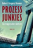 Bücher Neuerscheinungen 2022 - Prozessjunkies - Ein trügerischer Auftritt von Robert Gregory Browne