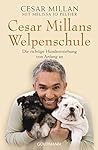 Cesar Millans Welpenschule: Die richtige Hundeerziehung von Anfang an