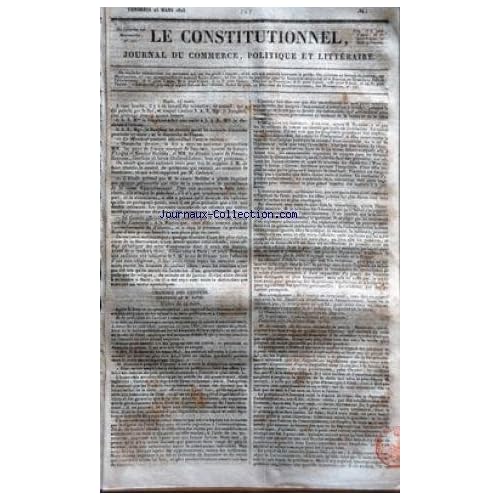 CONSTITUTIONNEL (LE) [No 84] du 25/03/1825 - PARIS - CONSEIL DES MINISTRES PRESIDE PAR LE ROI AUQUEL A ASSISTE S.A.R. MGR LE DAUPHIN - S.A.R. MME LA DAUPHINE A FAIT UNE VISITE A S.A.. MME LA DUCHESSE D'ORLEANS - LE ROU A RECU EN AUDIENCE MM. LES PAIRS DE FRANCE MARQUIS DE JAUCOURT - COMTES DE BOISSY-D'ANGLAS ET MAURICE MATHIEU - MM. LES DEPUTES COMTE DE PRESSAC - DOUNOUS - GAUTHIER ET BARON CHABAUD-LATOUR - TOUS PROTESTANTS - M. CORBIERE L'ETOILE PRETEND QUE M. LE COMTE MOLLIEN A EXPRIME SON OP