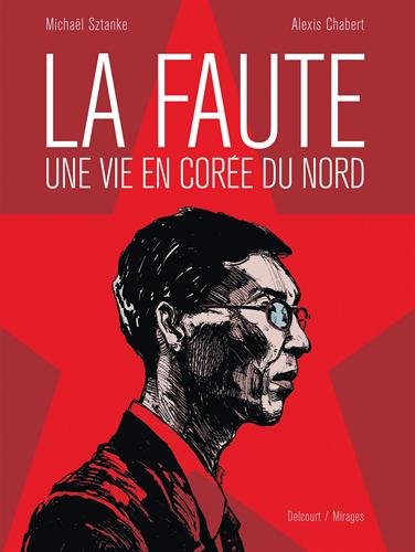 <a href="/node/16135">La Faute, une vie en Corée du Nord</a>